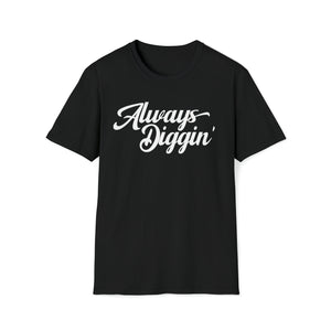 Always Digging T Shirt (Mid Weight) | Soul-Tees.com