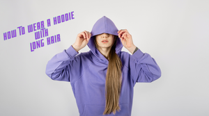 How To Wear A Hoodie With Long Hair In 5 Easy Ways