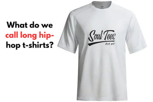 What do we Call Long Hip-hop T-shirts?