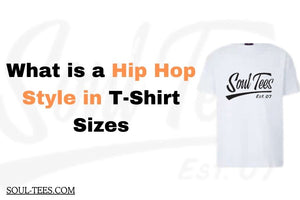 What is a Hip Hop Style in t Shirt Sizes
