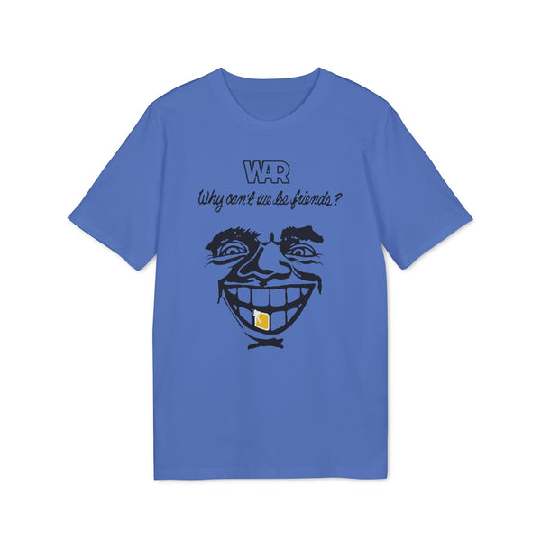 War Why Can't We Be Friends T Shirt (Premium Organic)