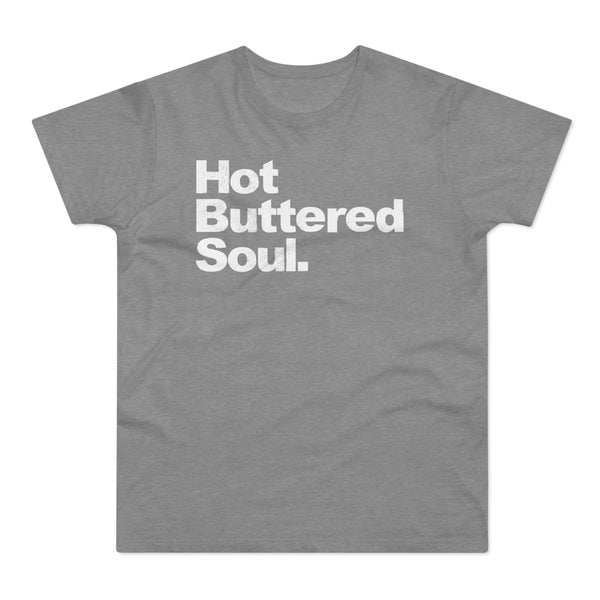 Hot Buttered Soul T Shirt (Standard Weight)
