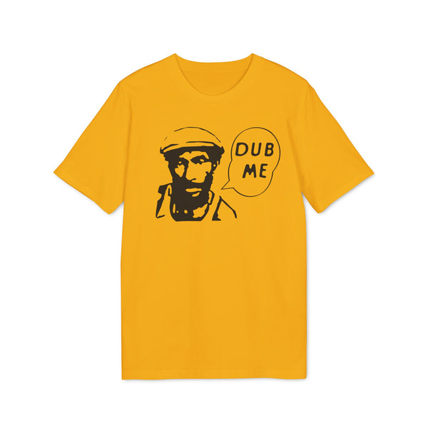 Dub Me T Shirt (Premium Organic)