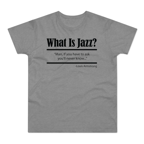 What Is Jazz? T Shirt (Standard Weight)