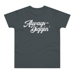 Always Diggin' T-Shirt (Heavyweight) - Soul-Tees.com