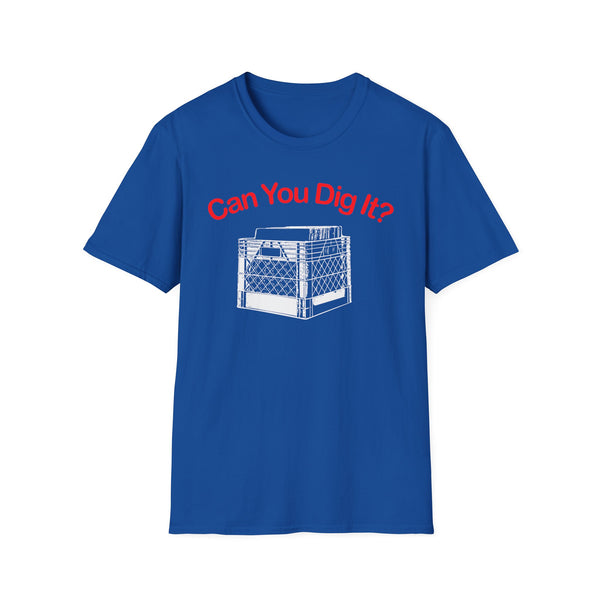 Can You Dig It? T Shirt (Mid Weight)