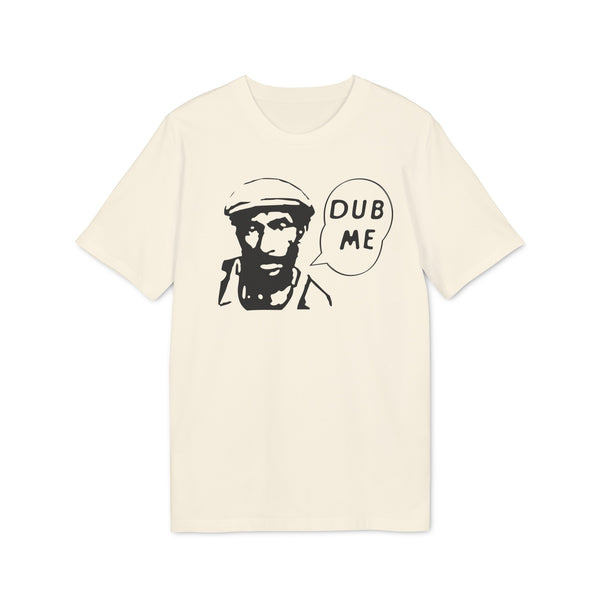 Dub Me T Shirt (Premium Organic)