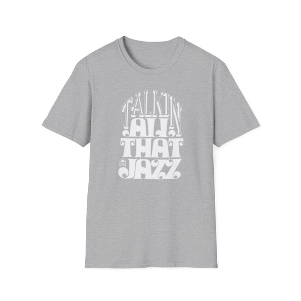 Talking All That Jazz T Shirt (Mid Weight)