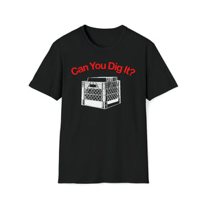 Can You Dig It? T-Shirt (Mid Weight) - Soul-Tees.com