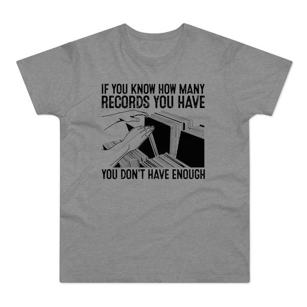 If You Know How Many Records You Have T Shirt (Standard Weight)