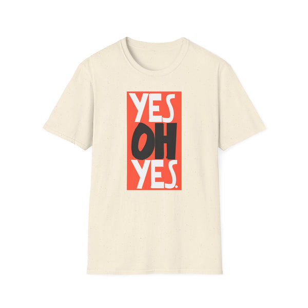 Yes Oh Yes T Shirt (Mid Weight) | Soul-Tees.com