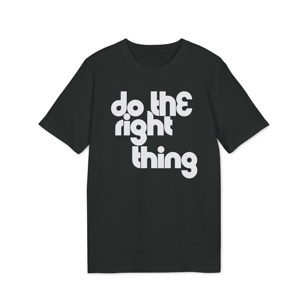 Do The Right Thing T Shirt (Premium Organic)