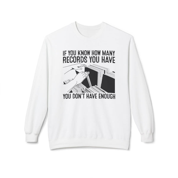 If You Know How Many Records You Have Sweatshirt