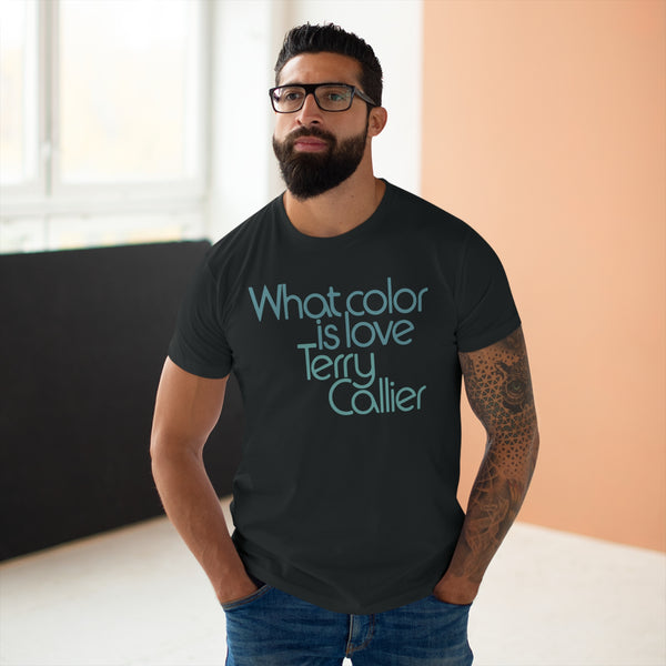 What Color Is Love Terry Callier T Shirt (Standard Weight)