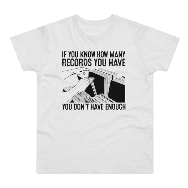 If You Know How Many Records You Have T Shirt (Standard Weight)