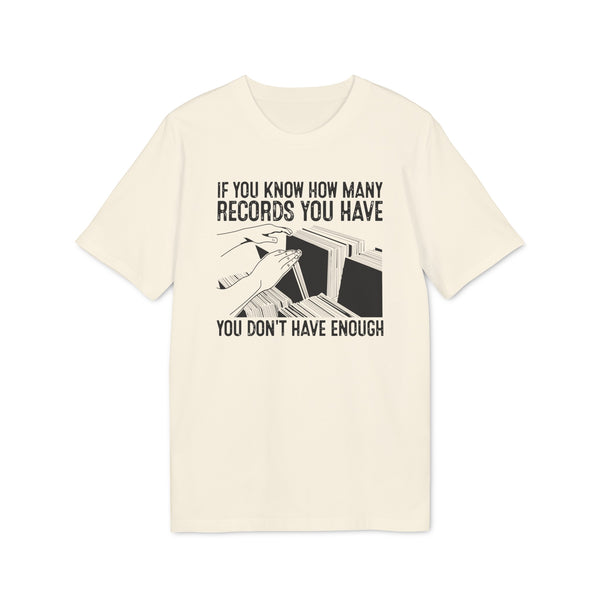 If You Know How Many Records You Have T Shirt (Premium Organic)