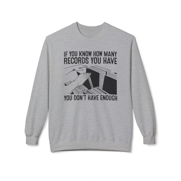 If You Know How Many Records You Have Sweatshirt