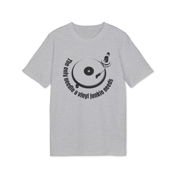 The Only Needle A Vinyl Junkie Needs T Shirt (Premium Organic)