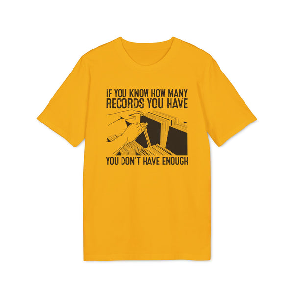 If You Know How Many Records You Have T Shirt (Premium Organic)