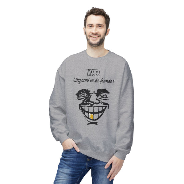 War Why Can't We Be Friends Sweatshirt