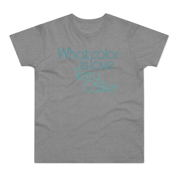 What Color Is Love Terry Callier T Shirt (Standard Weight)