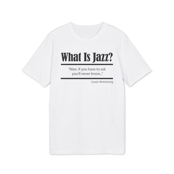 What Is Jazz? T Shirt (Premium Organic)