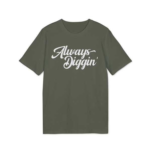 Always Digging T Shirt (Premium Organic)