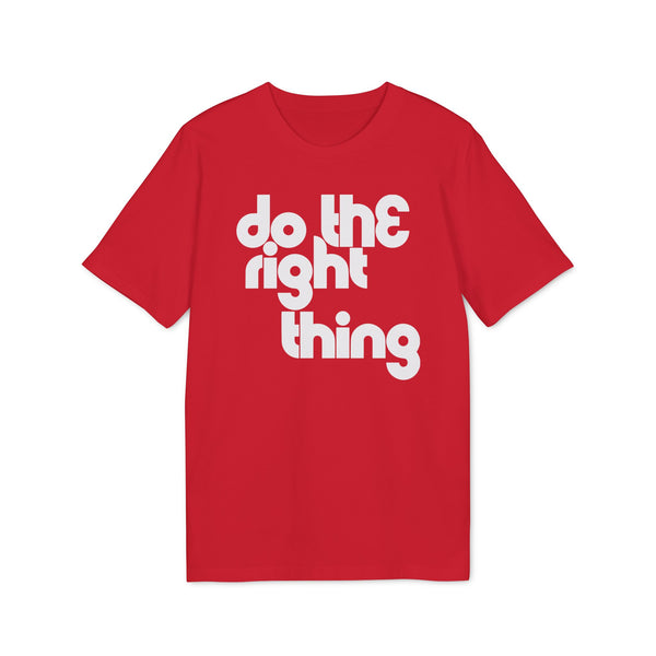 Do The Right Thing T Shirt (Premium Organic)