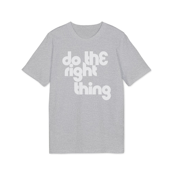 Do The Right Thing T Shirt (Premium Organic)