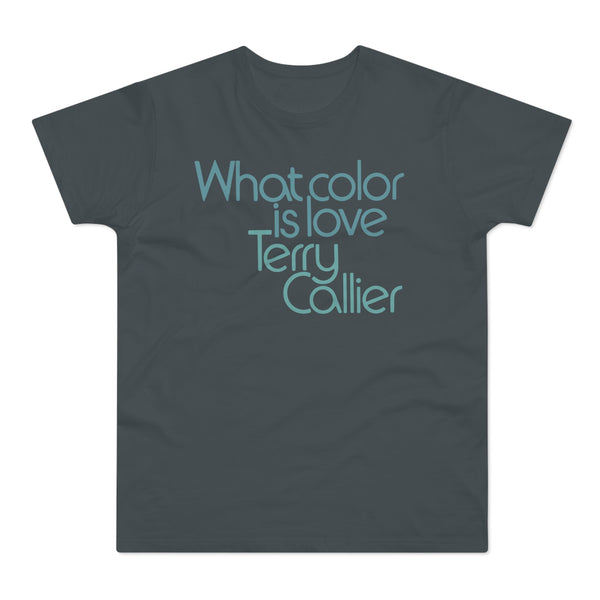 What Color Is Love Terry Callier T Shirt (Standard Weight)