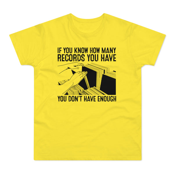 If You Know How Many Records You Have T Shirt (Standard Weight)