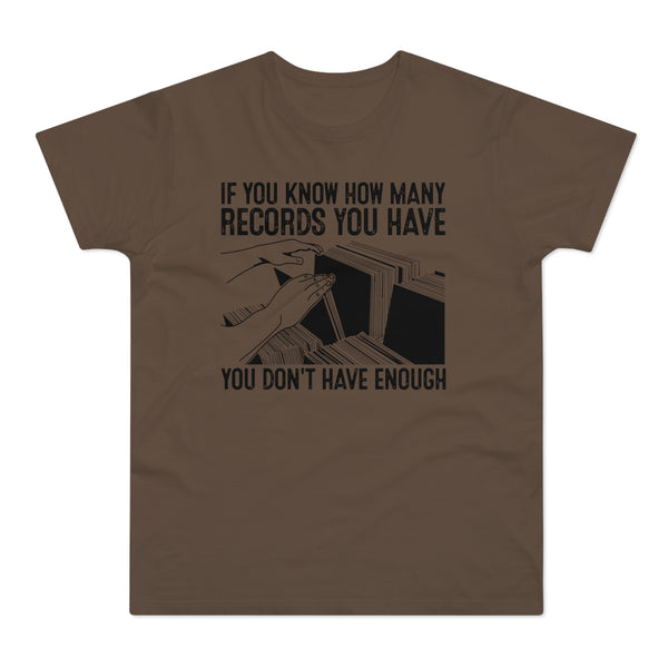 If You Know How Many Records You Have T Shirt (Standard Weight)