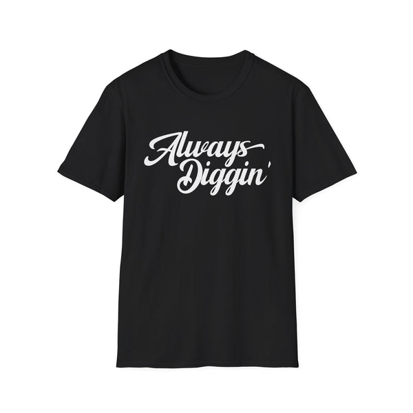 ONE OFF: Always Digging T Shirt SMALL | BLACK FRIDAY | 40% OFF