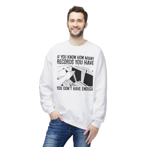 If You Know How Many Records You Have Sweatshirt