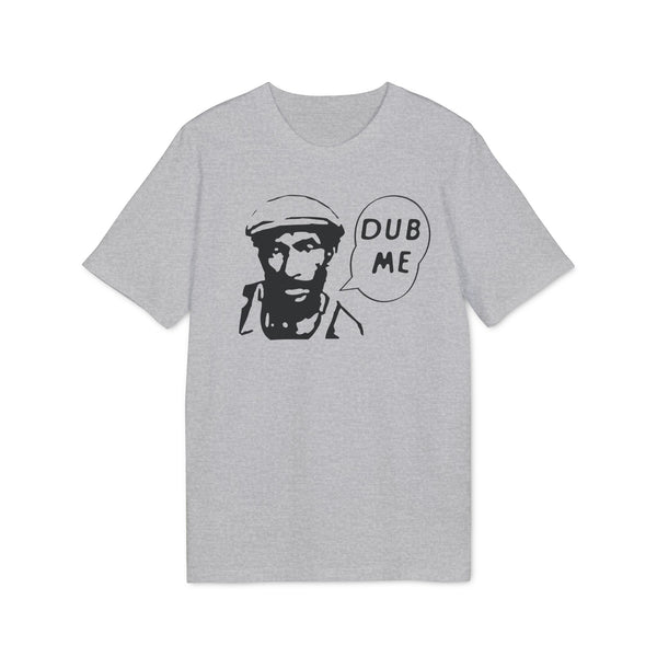 Dub Me T Shirt (Premium Organic)