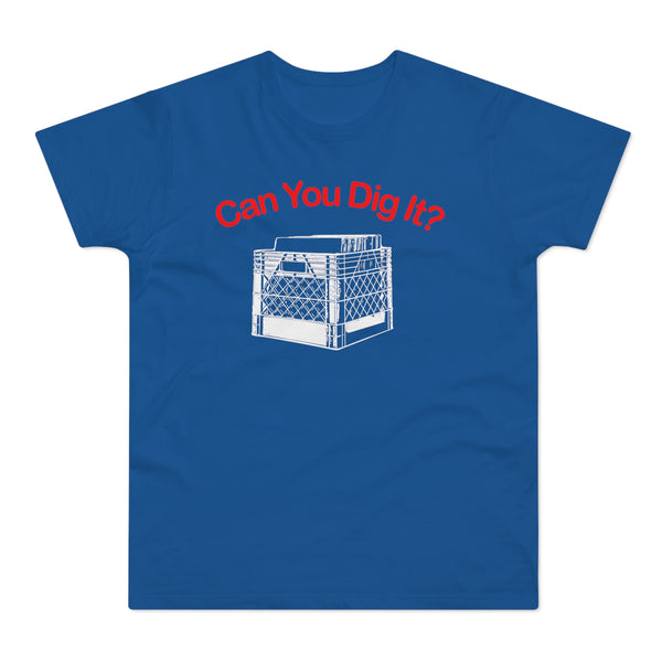 Can You Dig It T Shirt (Standard Weight)