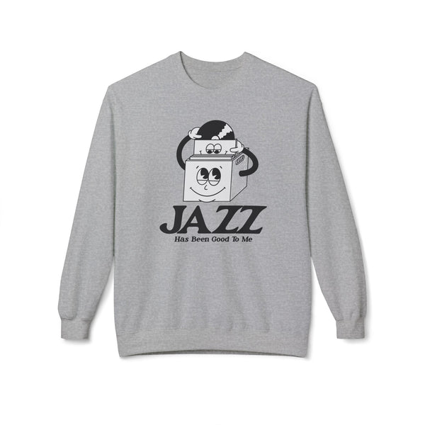 Jazz Has Been Good To Me Sweatshirt