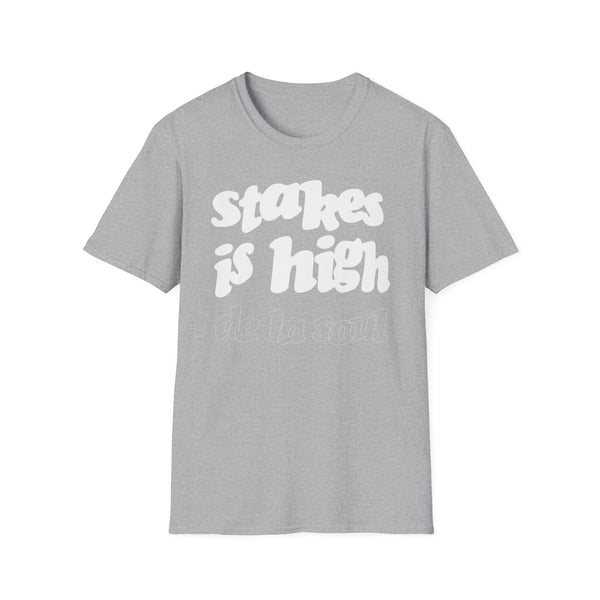 Stakes Is High T Shirt (Mid Weight) | Soul-Tees.com