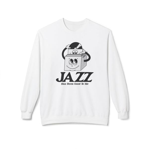 Jazz Has Been Good To Me Sweatshirt