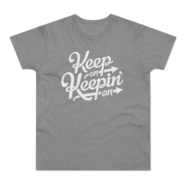 Keep On Keepin' On T Shirt (Standard Weight)